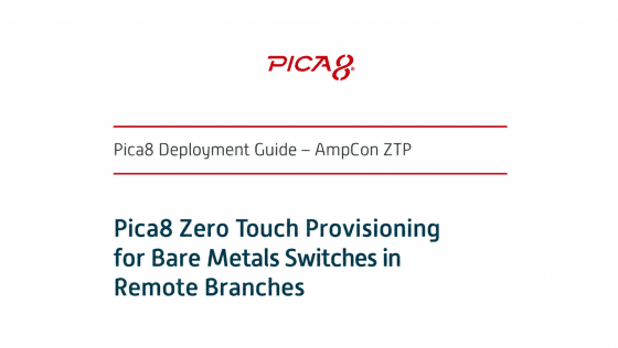 AmpCon™ Zero Touch Provisioning for Bare Metal Switches in Remote Branches