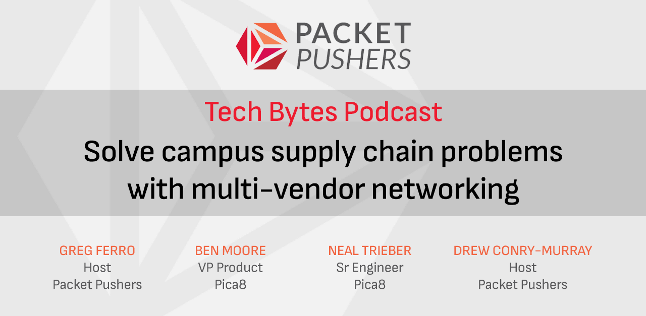 Tech Bytes Podcast: Solve campus supply chain problems with multi-vendor networking