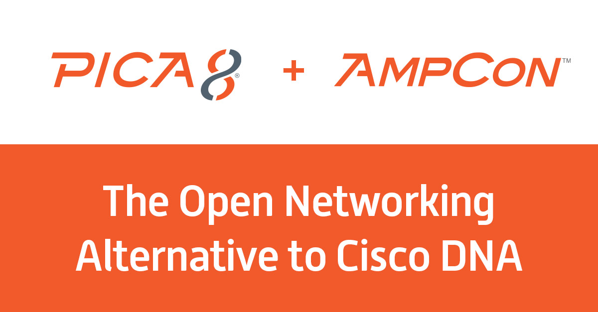 Pica8 AmpCon Automation Is The Open Networking Alternative To Cisco DNA Center