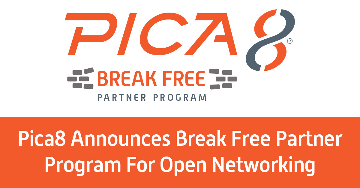 Pica8 Announces Break Free Partner Program For Open Networking