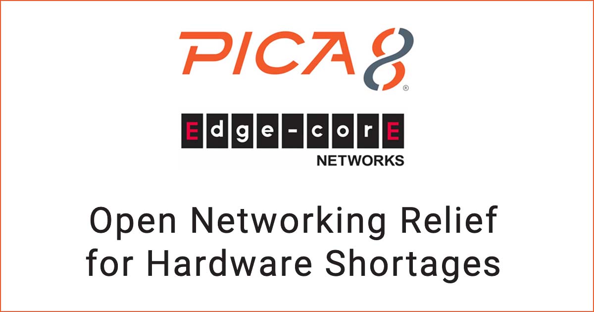 Pica8 and Edgecore Provide Open Networking Relief for Hardware Shortages