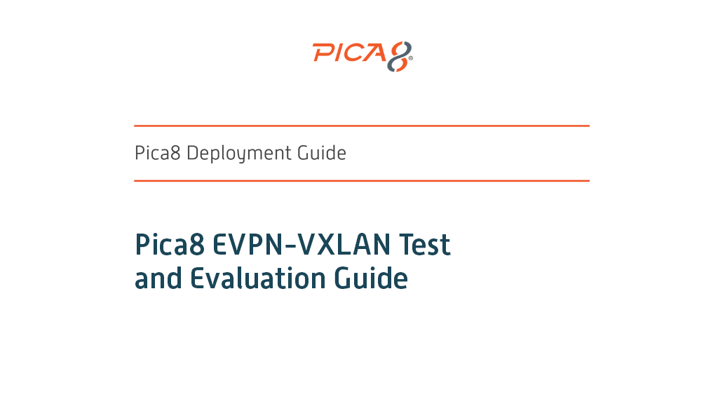 Deployment Guide: Pica8 EVPN-VXLAN Test and Evaluation